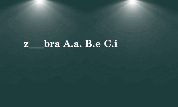 z___bra A.a. B.e C.i