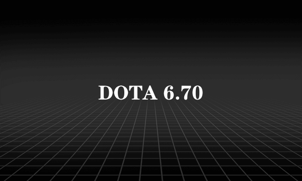 DOTA 6.70