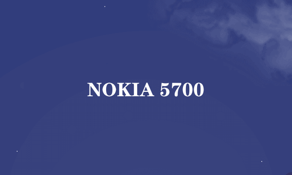 NOKIA 5700